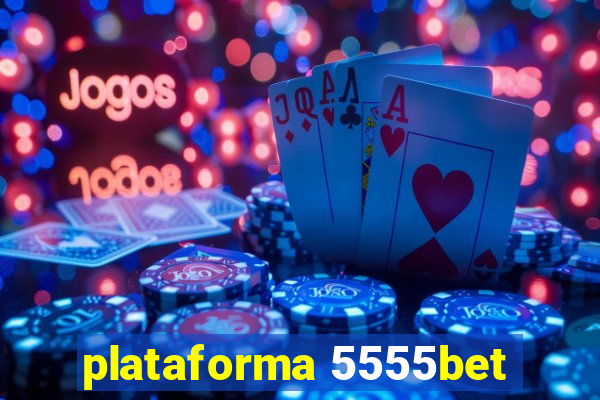 plataforma 5555bet